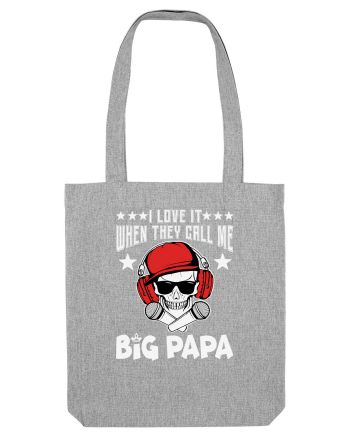 I Love It When They Call Me Big Papa Heather Grey