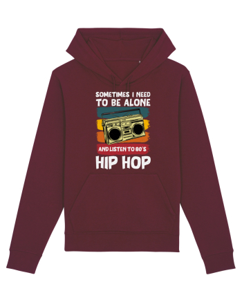 Sometimes I Need To Be Alone And Listen To 80's Hip Hop Burgundy