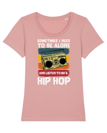 Sometimes I Need To Be Alone And Listen To 80's Hip Hop Canyon Pink