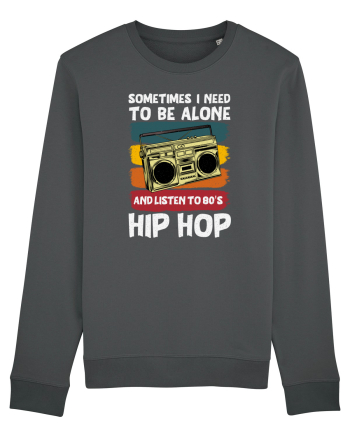 Sometimes I Need To Be Alone And Listen To 80's Hip Hop Anthracite