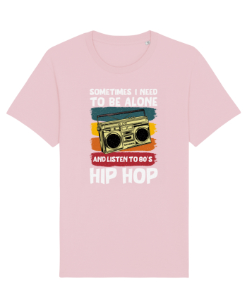 Sometimes I Need To Be Alone And Listen To 80's Hip Hop Cotton Pink