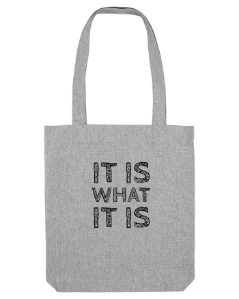It is what it is Heather Grey