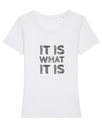 It is what it is White