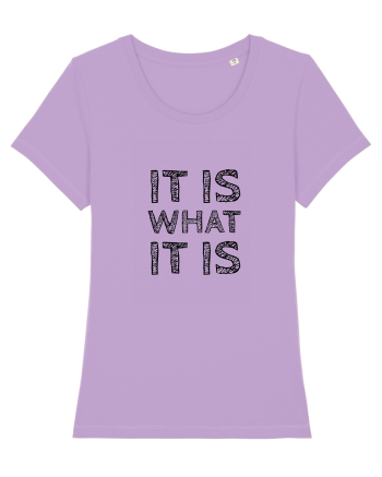 It is what it is Lavender Dawn