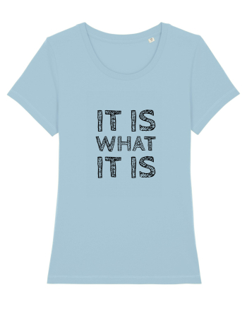 It is what it is Sky Blue