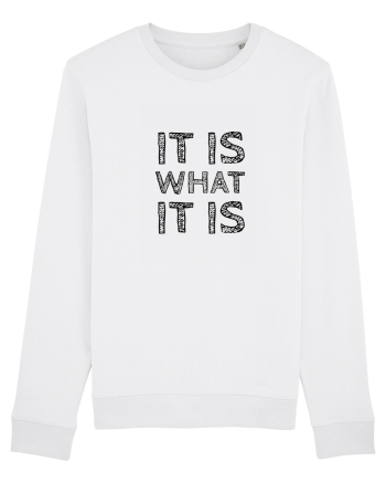 It is what it is White