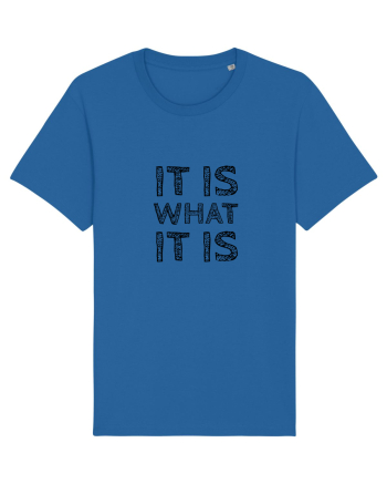 It is what it is Royal Blue