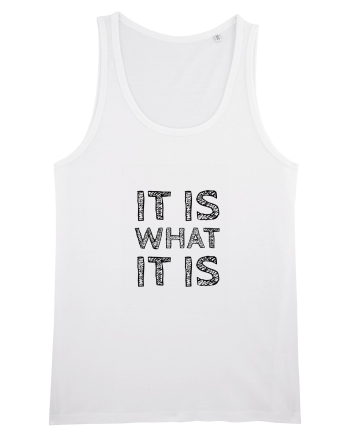 It is what it is White