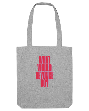 WHAT WOULD BEYONCE DO? Heather Grey