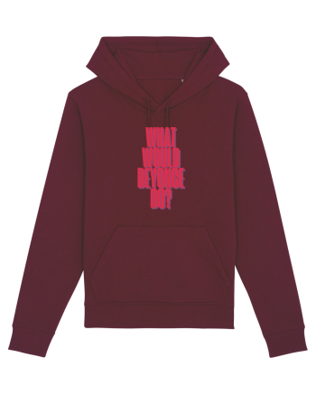 WHAT WOULD BEYONCE DO? Burgundy