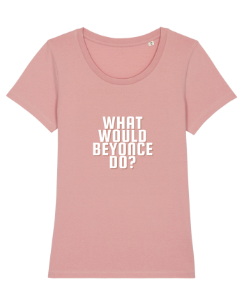 What Would Beyonce Do? Canyon Pink