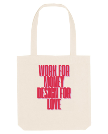 work for money design for love Natural