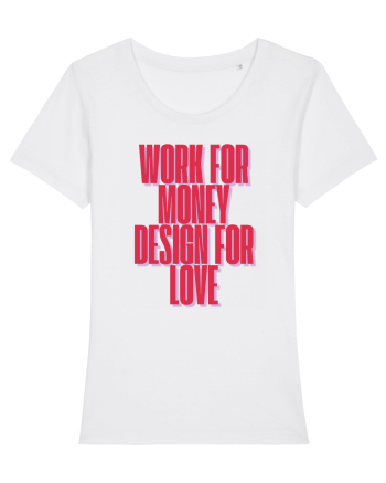 work for money design for love White