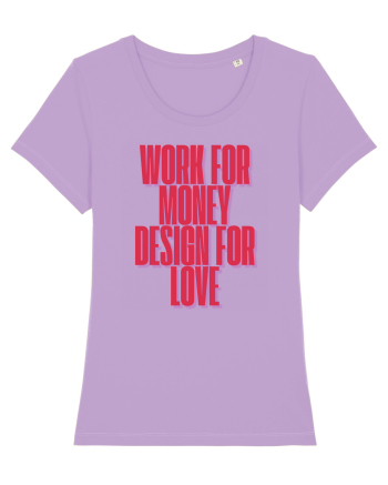 work for money design for love Lavender Dawn
