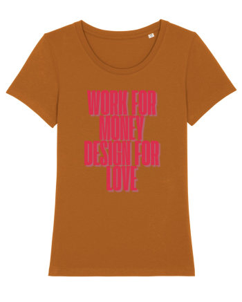 work for money design for love Roasted Orange
