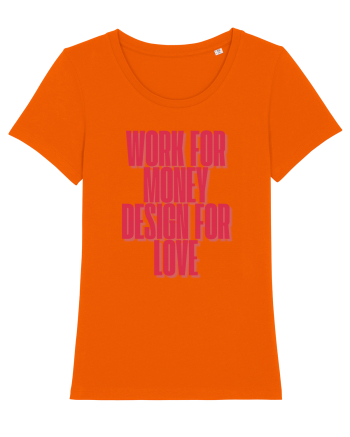 work for money design for love Bright Orange