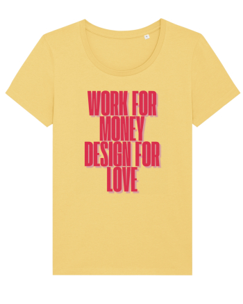 work for money design for love Jojoba