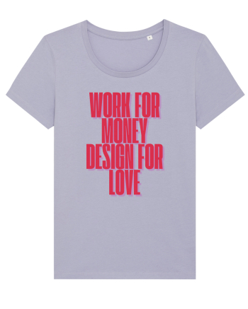 work for money design for love Lavender