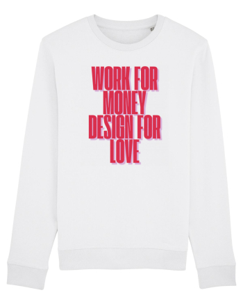 work for money design for love White