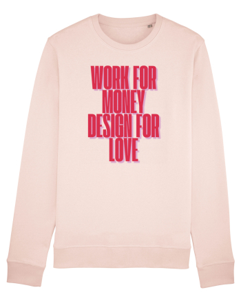 work for money design for love Candy Pink