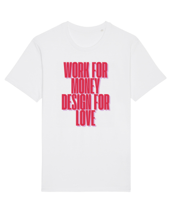 work for money design for love White
