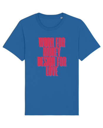 work for money design for love Royal Blue