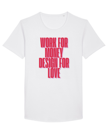 work for money design for love White