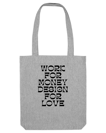 work for money design for love Heather Grey
