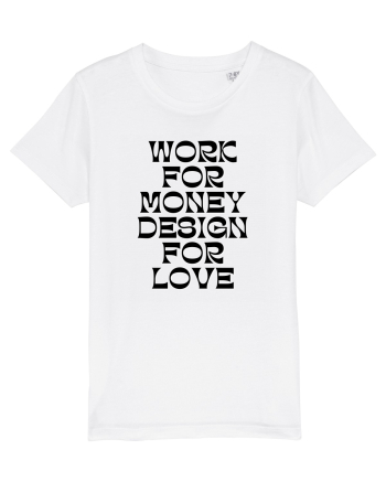 work for money design for love White