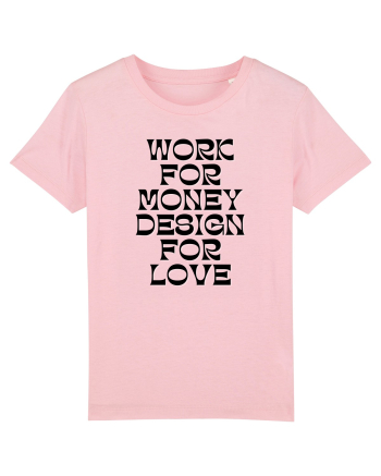 work for money design for love Cotton Pink