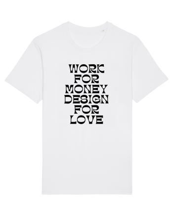 work for money design for love White
