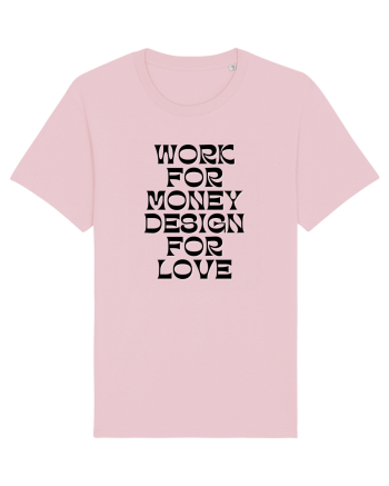 work for money design for love Cotton Pink