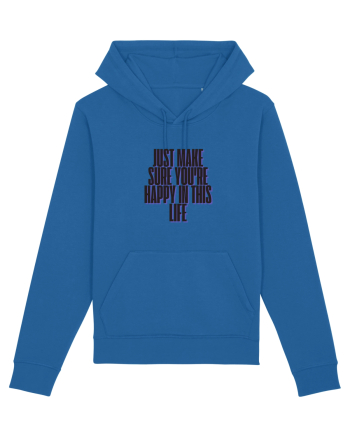 just make sure you re happy in this life Royal Blue