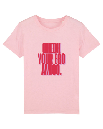 check your ego amigo Cotton Pink