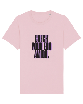 check your ego amigo Cotton Pink