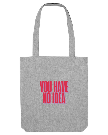 you have no idea Heather Grey