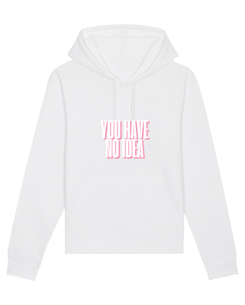 You Have No Idea White