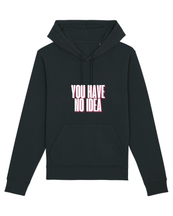 You Have No Idea Black