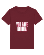 You Have No Idea Tricou mânecă scurtă  Copii Mini Creator