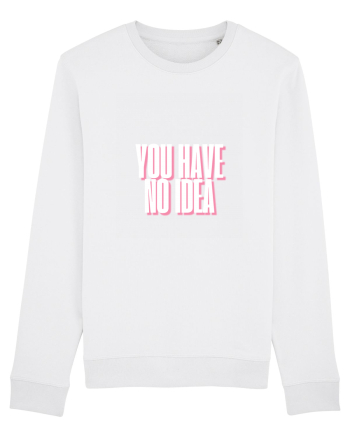 You Have No Idea White