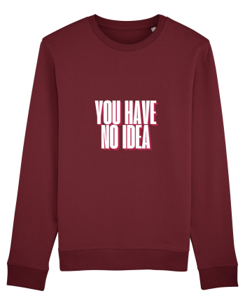You Have No Idea Burgundy