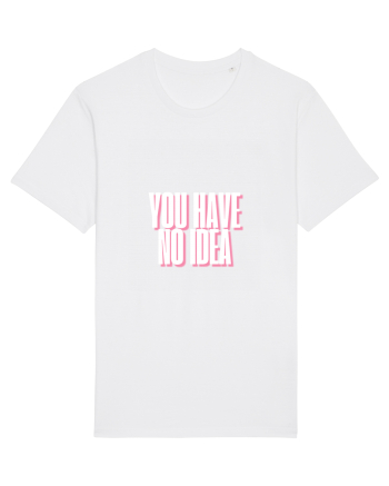 You Have No Idea White