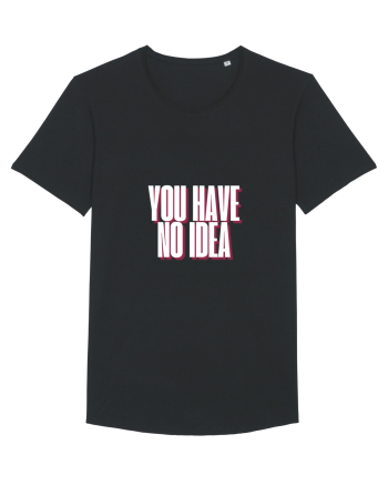 You Have No Idea Black
