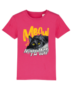 Meow - If you think I'm cute Tricou mânecă scurtă  Copii Mini Creator