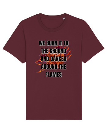WE BURN IT TO THE GROUND Burgundy