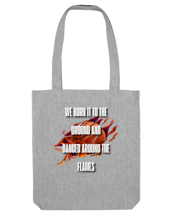 WE BURN IT TO THE GROUND Heather Grey