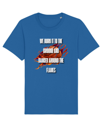 WE BURN IT TO THE GROUND Royal Blue