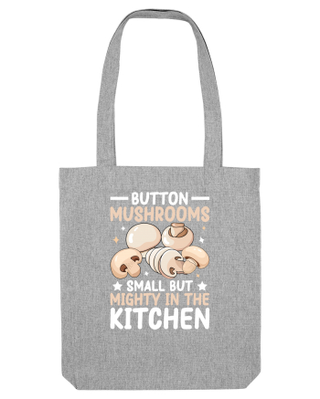 Button mushrooms small but mighty in the kitchen Heather Grey
