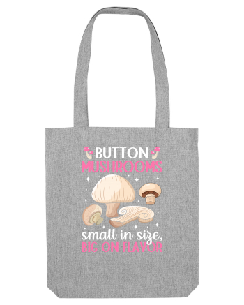 Button mushrooms small in size, big on flavor Heather Grey