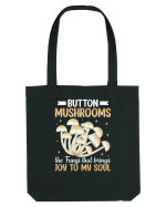 Button mushrooms the fungi that brings joy to my soul Sacoșă textilă